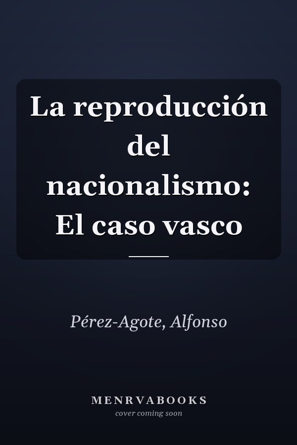 La reproducción del nacionalismo: El caso vasco