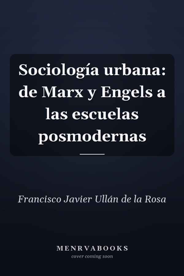 Sociología urbana: de Marx y Engels a las escuelas posmodernas