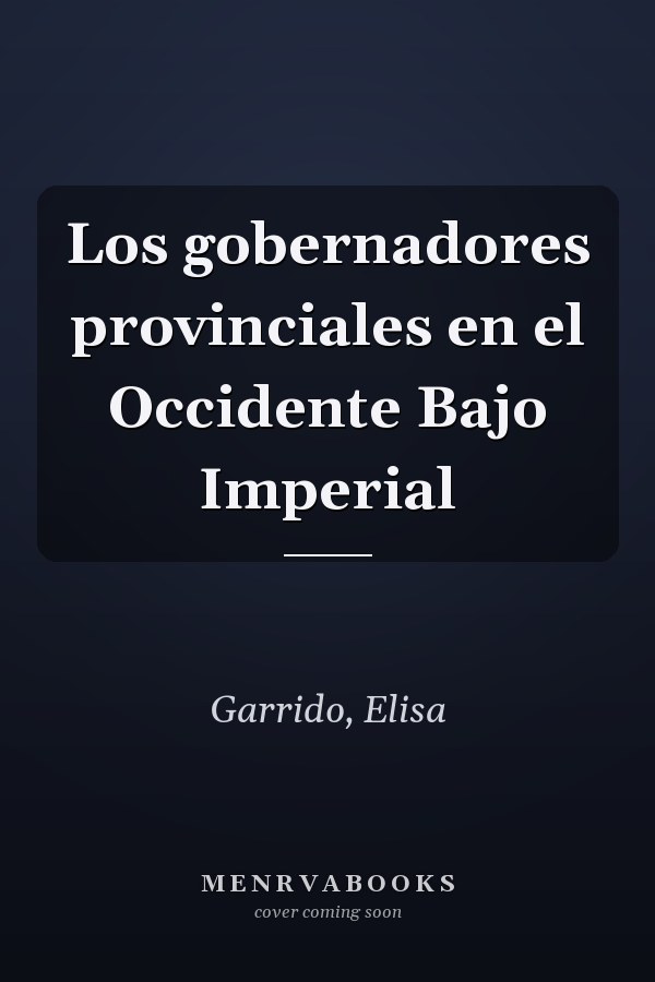 Los gobernadores provinciales en el Occidente Bajo Imperial