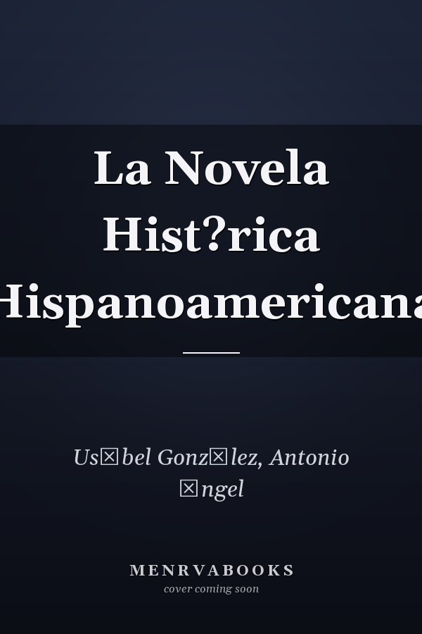La Novela Hist?rica Hispanoamericana