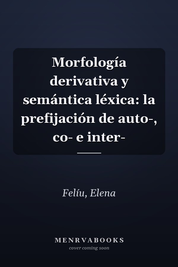 Morfología derivativa y semántica léxica: la prefijación de auto-, co- e inter-