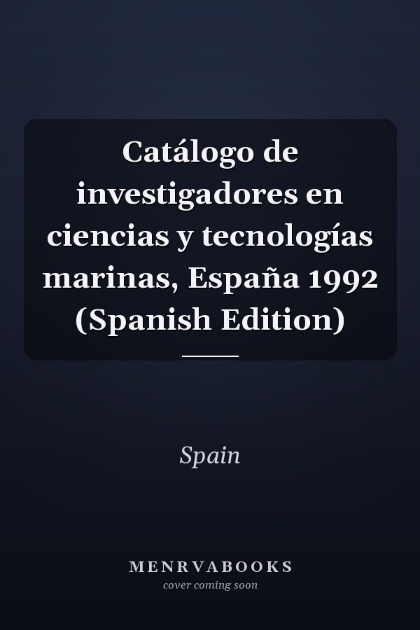 Catálogo de investigadores en ciencias y tecnologías marinas, España 1992 (Spanish Edition)
