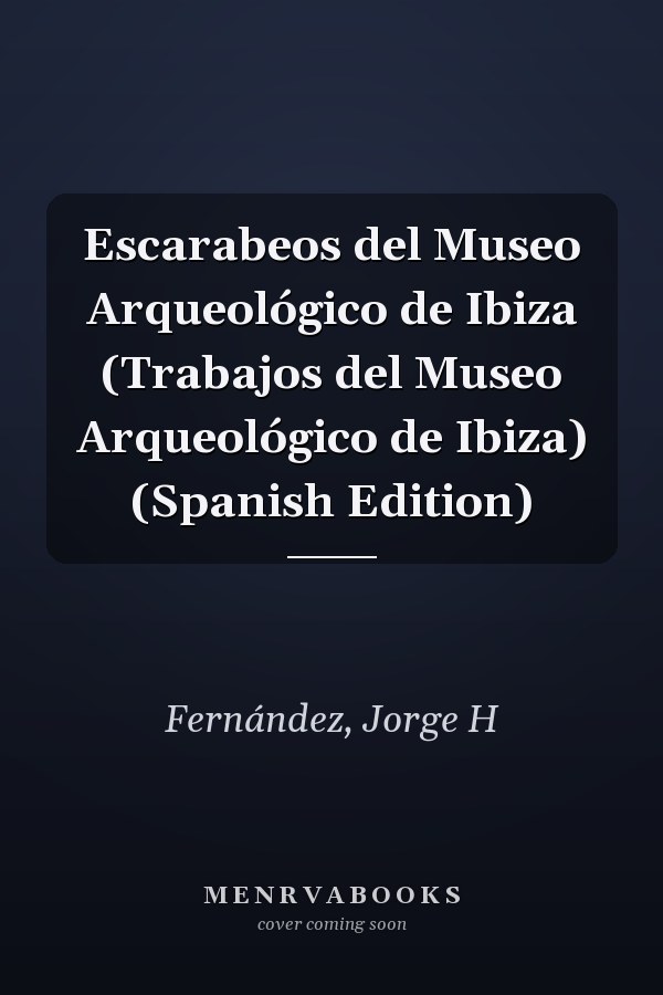Escarabeos del Museo Arqueológico de Ibiza (Trabajos del Museo Arqueológico de Ibiza) (Spanish Edition)