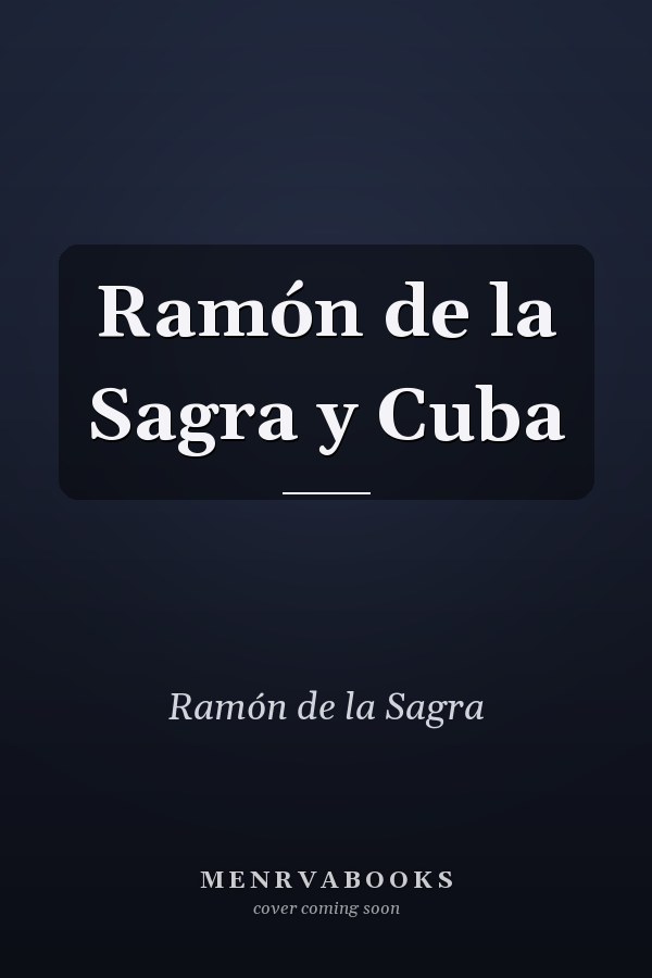 Ramón de la Sagra y Cuba