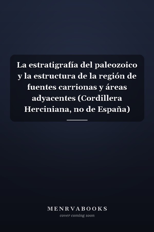 La estratigrafía del paleozoico y la estructura de la región de fuentes carrionas y áreas adyacentes (Cordillera Herciniana, no de España)