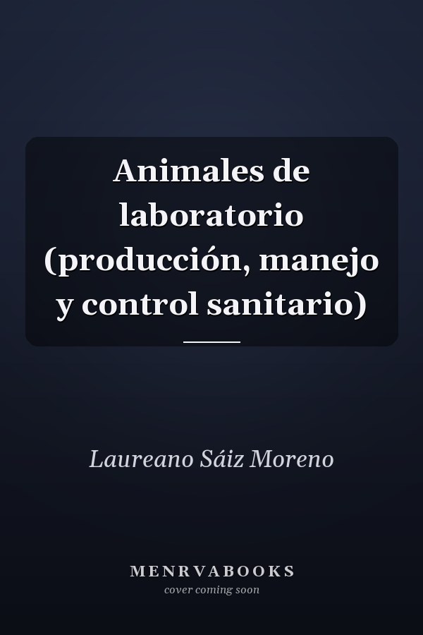 Animales de laboratorio (producción, manejo y control sanitario)