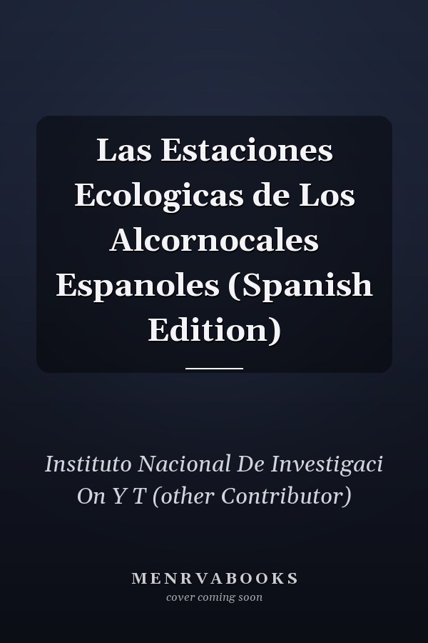Las Estaciones Ecologicas de Los Alcornocales Espanoles (Spanish Edition)