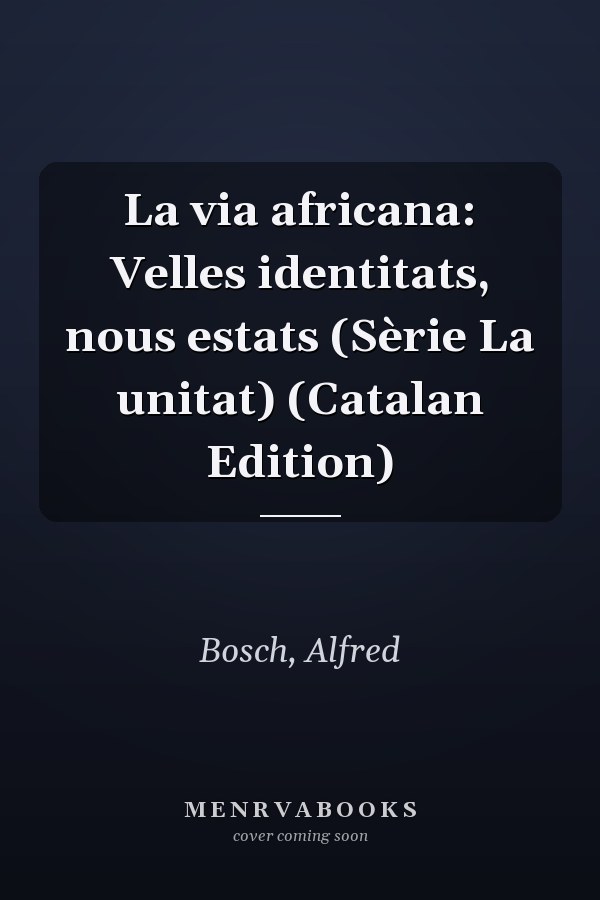 La via africana: Velles identitats, nous estats (Sèrie La unitat) (Catalan Edition)