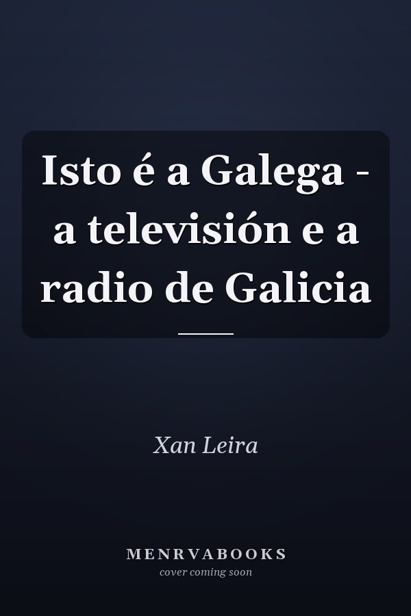 Isto é a Galega - a televisión e a radio de Galicia