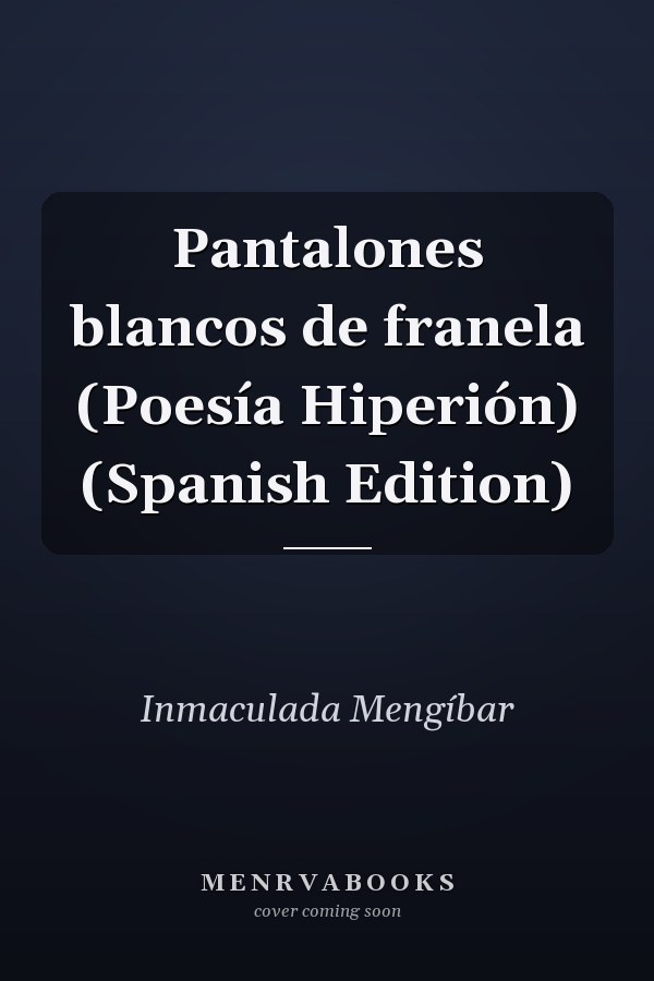 Pantalones blancos de franela (Poesía Hiperión) (Spanish Edition)