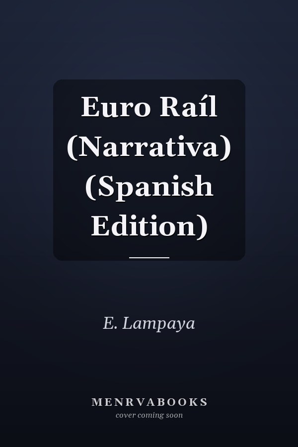 Euro Raíl (Narrativa) (Spanish Edition)