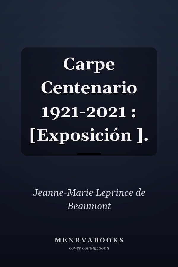 Carpe Centenario 1921-2021 : [Exposición ].
