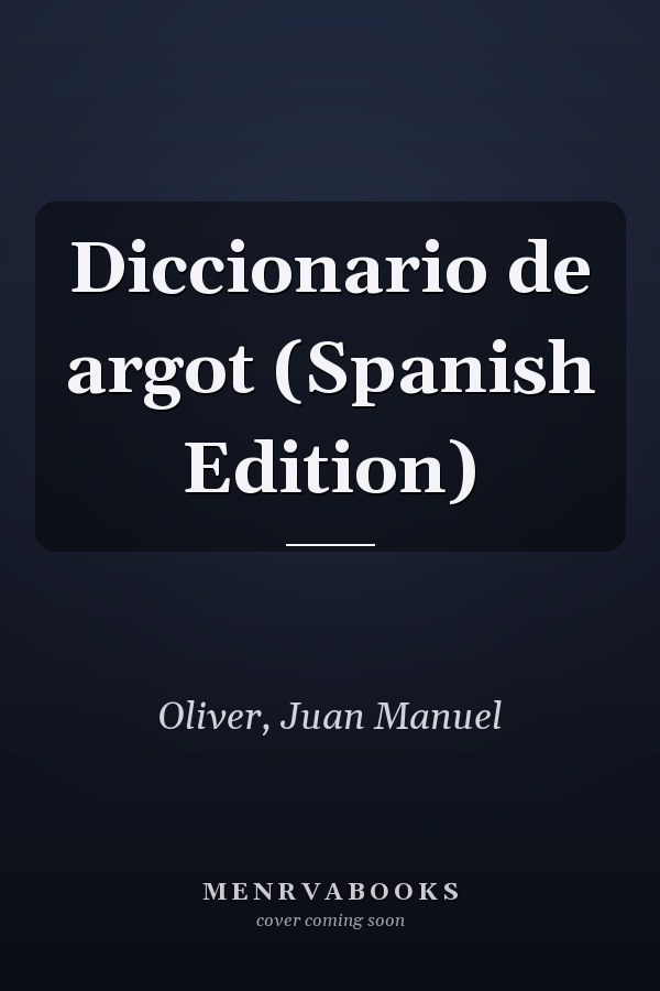 Diccionario de argot (Spanish Edition)