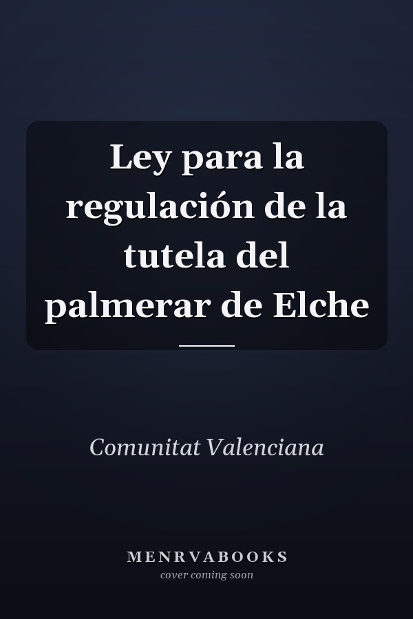Ley para la regulación de la tutela del palmerar de Elche
