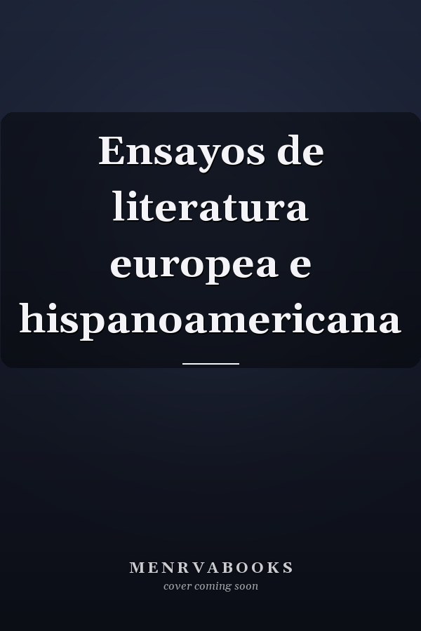 Ensayos de literatura europea e hispanoamericana
