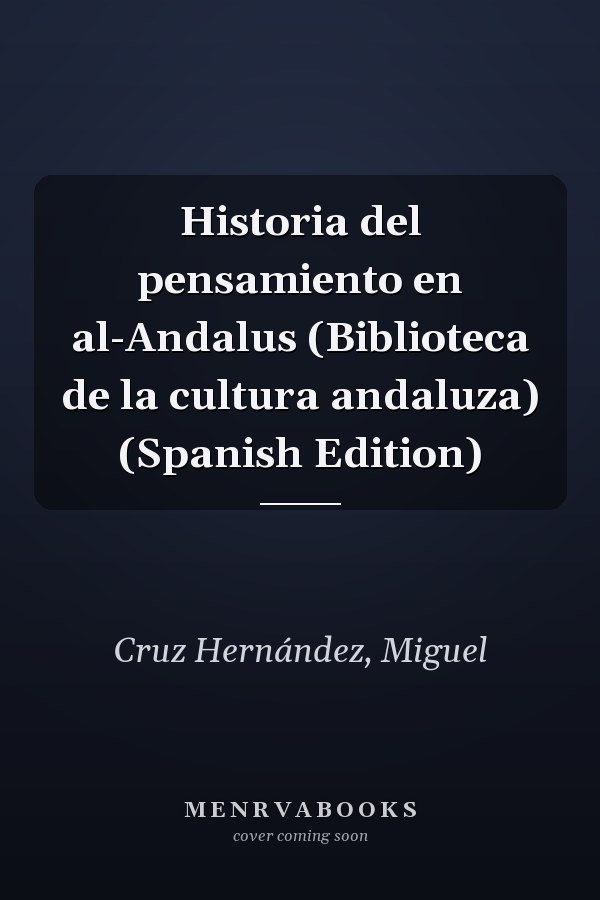 Historia del pensamiento en al-Andalus (Biblioteca de la cultura andaluza) (Spanish Edition)
