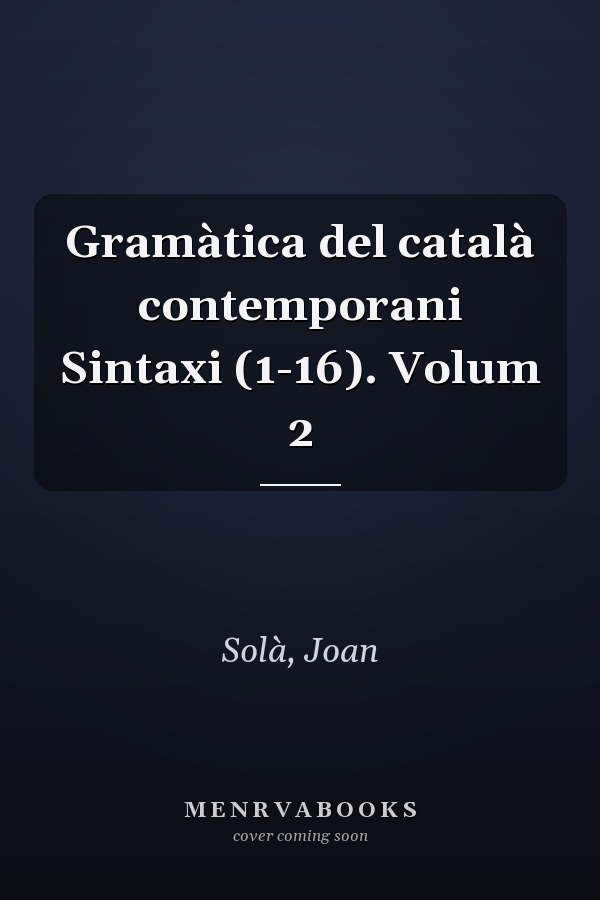Gramàtica del català contemporani Sintaxi (1-16). Volum 2