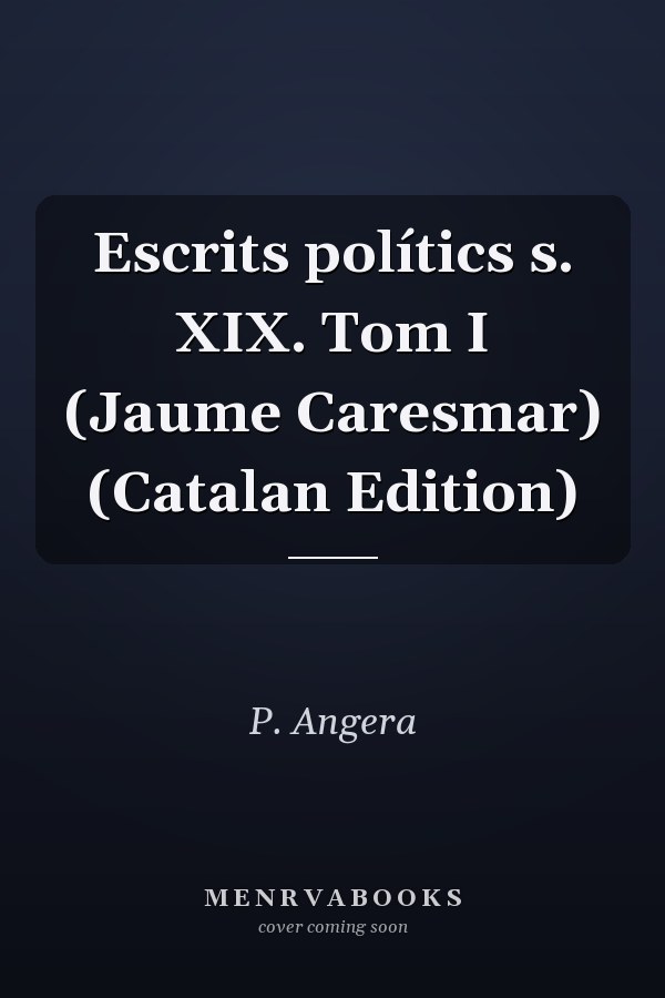 Escrits polítics s. XIX. Tom I (Jaume Caresmar) (Catalan Edition)