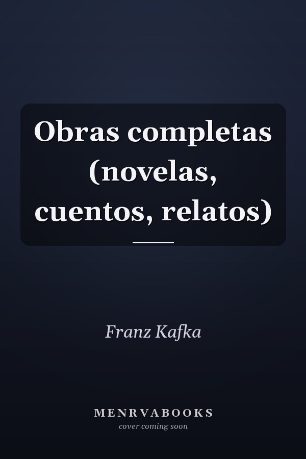 Obras completas (novelas, cuentos, relatos)