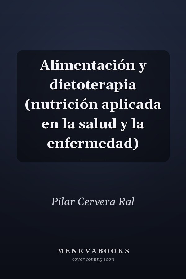 Alimentación y dietoterapia (nutrición aplicada en la salud y la enfermedad)