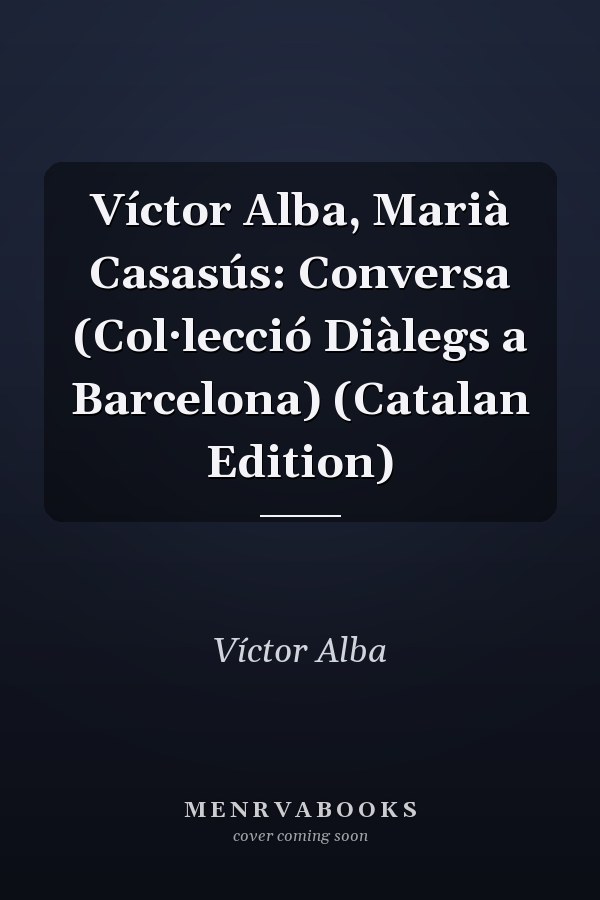 Víctor Alba, Marià Casasús: Conversa (Col·lecció Diàlegs a Barcelona) (Catalan Edition)