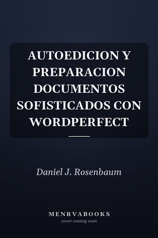 AUTOEDICION Y PREPARACION DOCUMENTOS SOFISTICADOS CON WORDPERFECT
