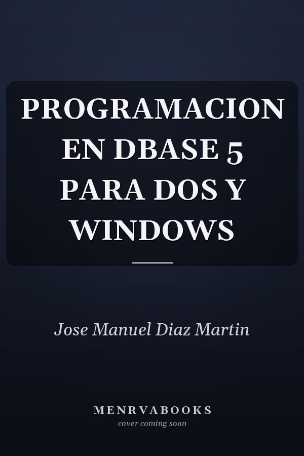 PROGRAMACION EN DBASE 5 PARA DOS Y WINDOWS