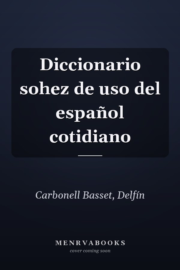 Diccionario sohez de uso del español cotidiano