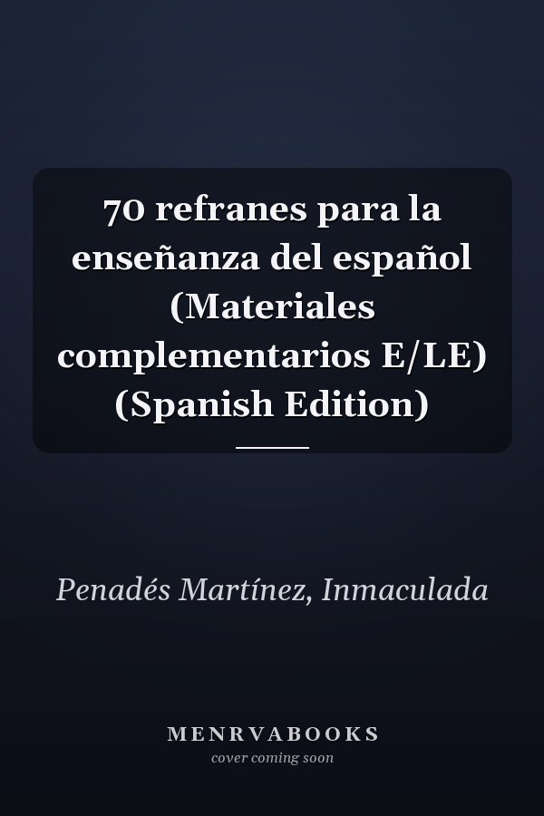 70 refranes para la enseñanza del español (Materiales complementarios E/LE) (Spanish Edition)