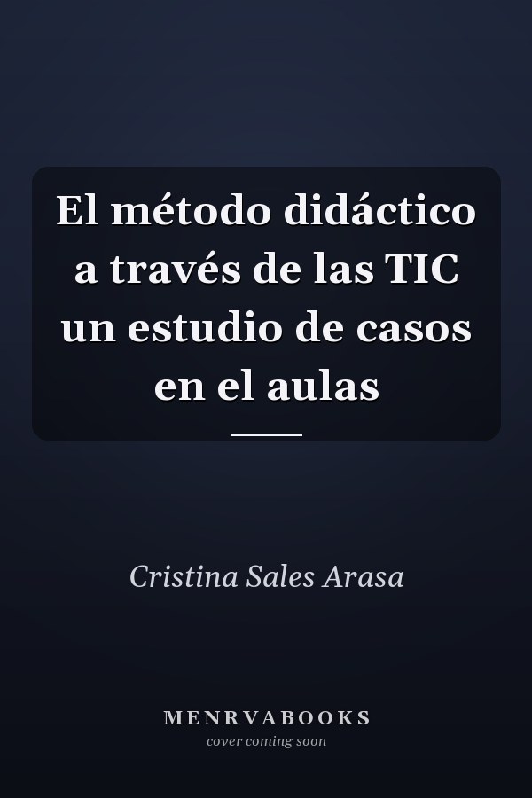 El método didáctico a través de las TIC un estudio de casos en el aulas