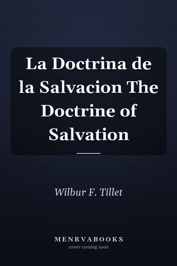 La Doctrina de la Salvacion The Doctrine of Salvation