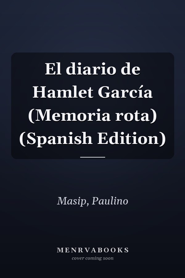 El diario de Hamlet García (Memoria rota) (Spanish Edition)