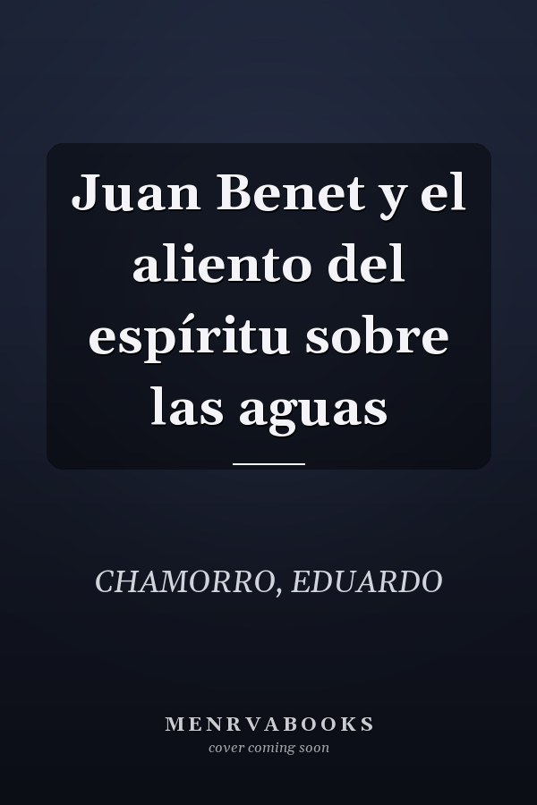 Juan Benet y el aliento del espíritu sobre las aguas