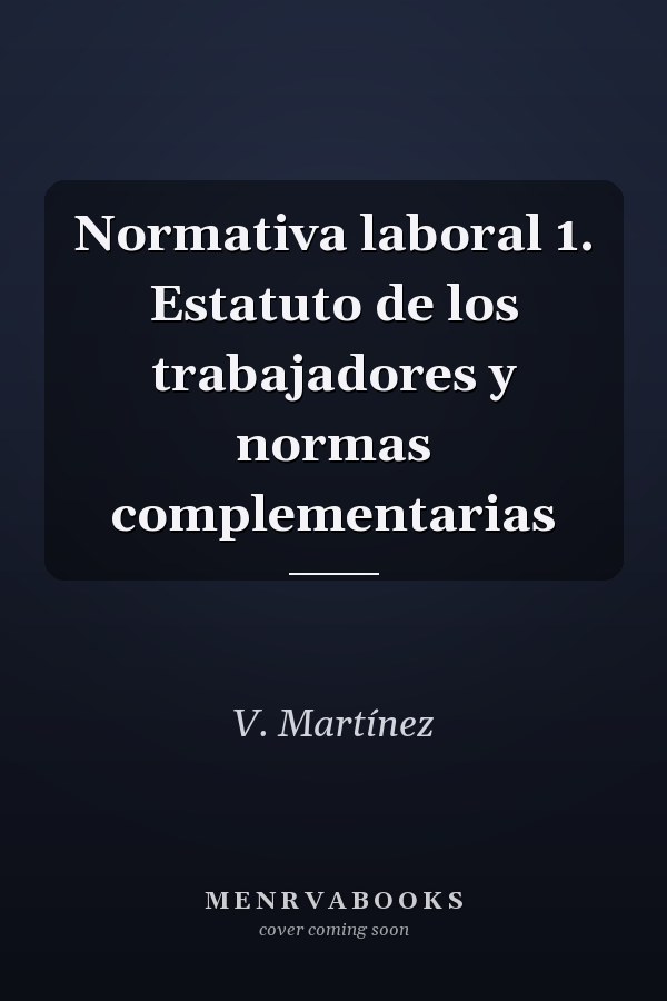 Normativa laboral 1. Estatuto de los trabajadores y normas complementarias