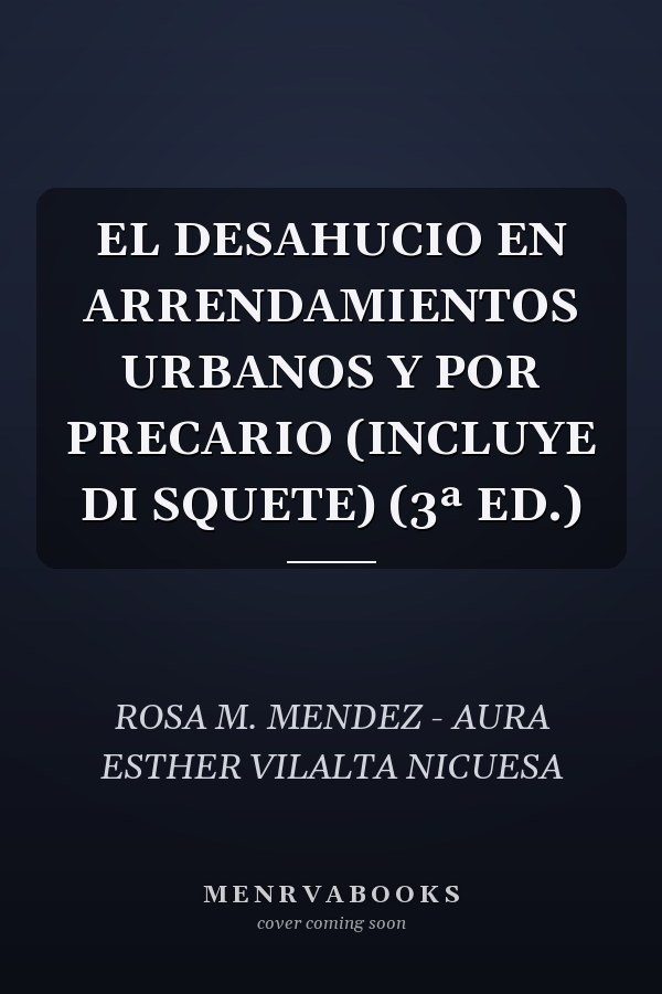 EL DESAHUCIO EN ARRENDAMIENTOS URBANOS Y POR PRECARIO (INCLUYE DI SQUETE) (3ª ED.)