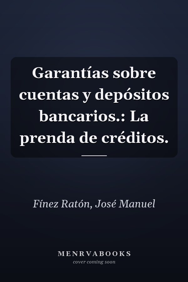 Garantías sobre cuentas y depósitos bancarios.: La prenda de créditos.