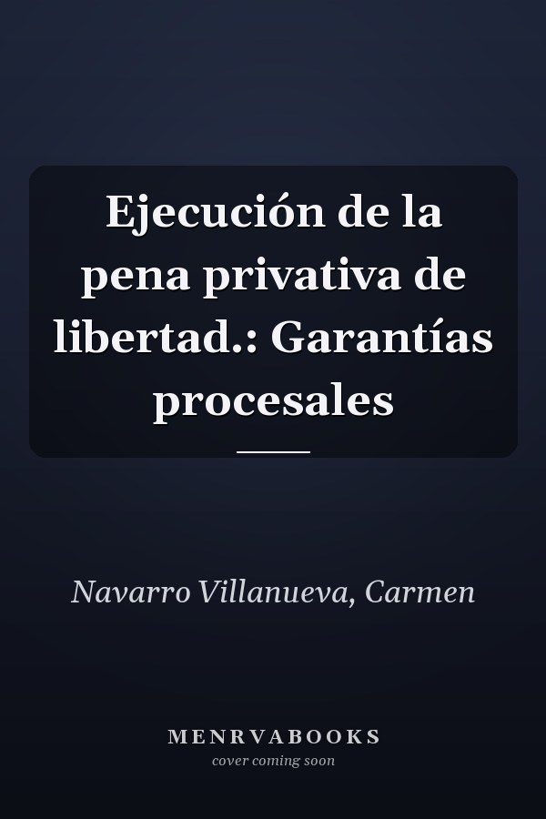 Ejecución de la pena privativa de libertad.: Garantías procesales