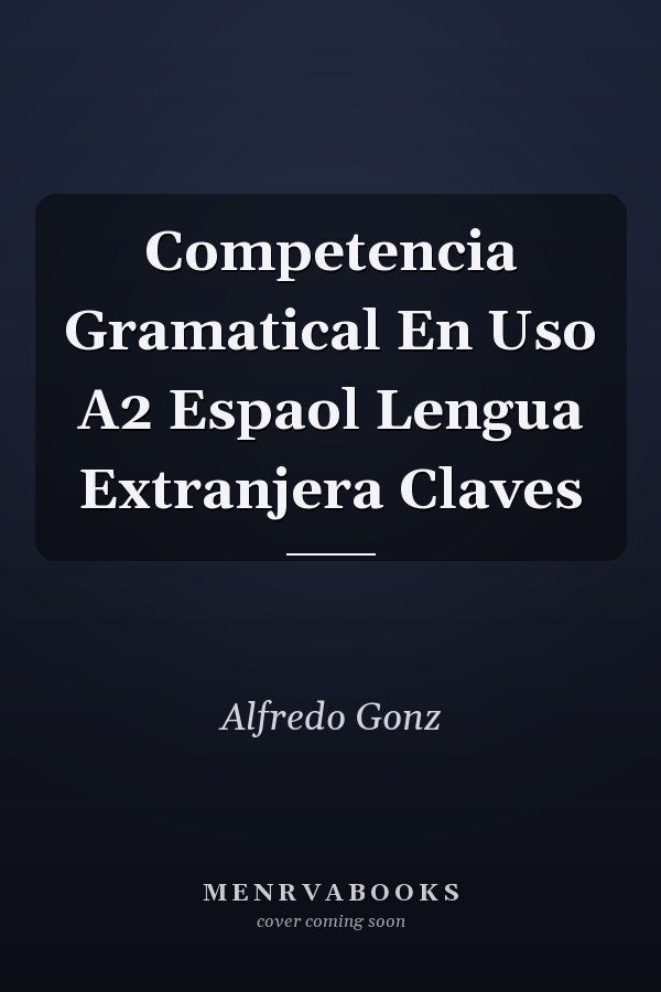 Competencia Gramatical En Uso A2 Espaol Lengua Extranjera Claves