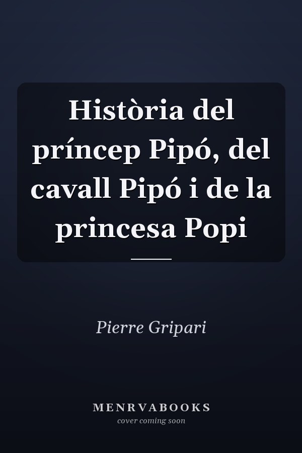 Història del príncep Pipó, del cavall Pipó i de la princesa Popi