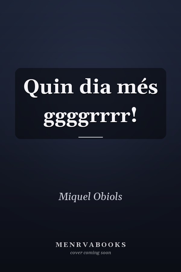 Quin dia més ggggrrrr!