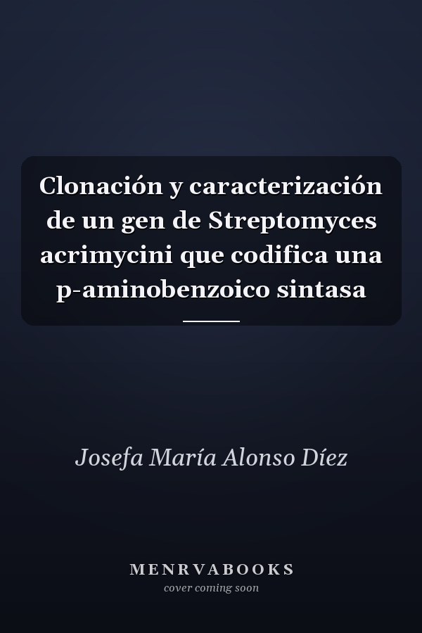 Clonación y caracterización de un gen de Streptomyces acrimycini que codifica una p-aminobenzoico sintasa