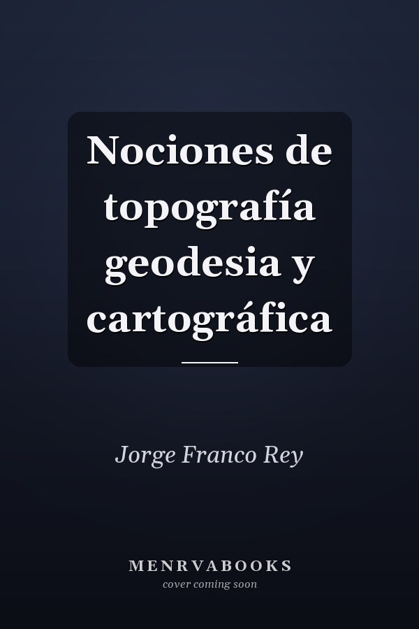 Nociones de topografía geodesia y cartográfica