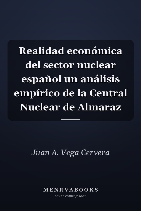 Realidad económica del sector nuclear español un análisis empírico de la Central Nuclear de Almaraz