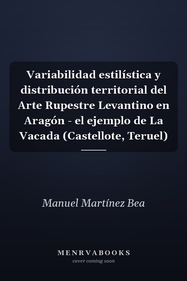 Variabilidad estilística y distribución territorial del Arte Rupestre Levantino en Aragón - el ejemplo de La Vacada (Castellote, Teruel)