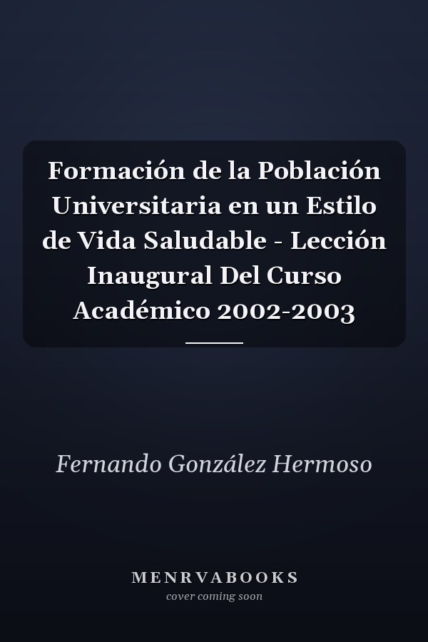 Formación de la Población Universitaria en un Estilo de Vida Saludable - Lección Inaugural Del Curso Académico 2002-2003