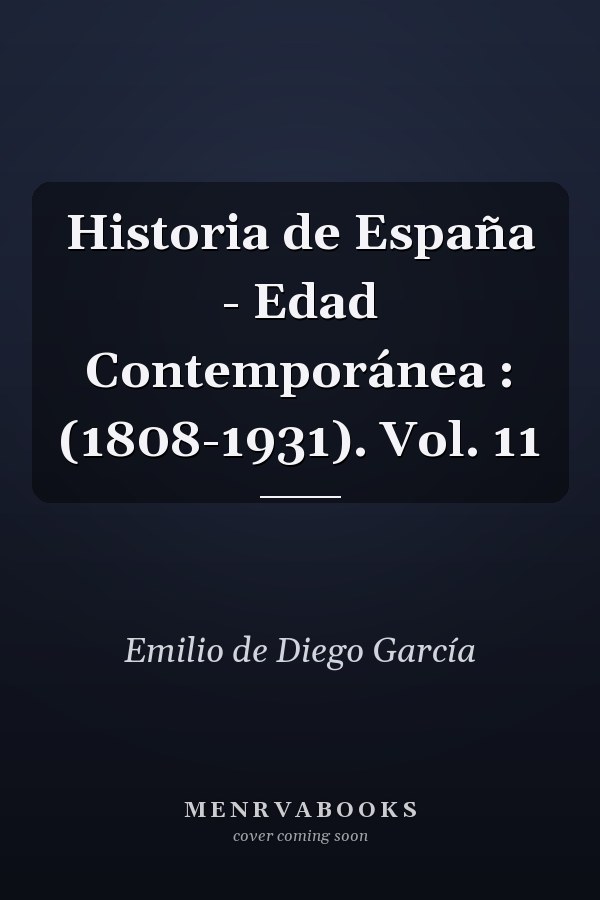 Historia de España - Edad Contemporánea : (1808-1931). Vol. 11