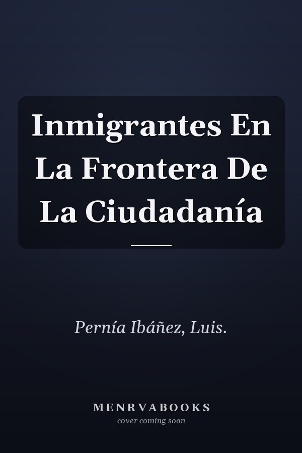 Inmigrantes En La Frontera De La Ciudadanía