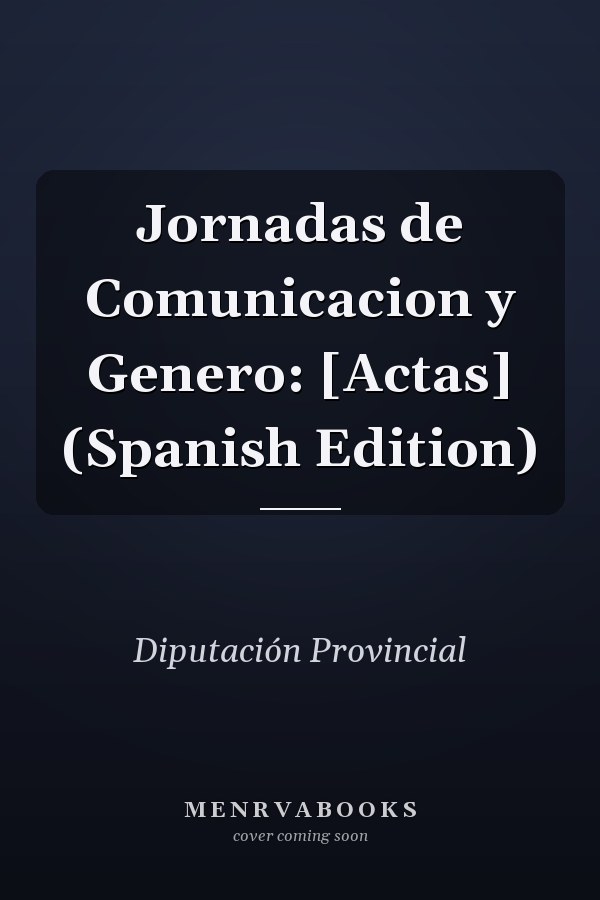 Jornadas de Comunicacion y Genero: [Actas] (Spanish Edition)