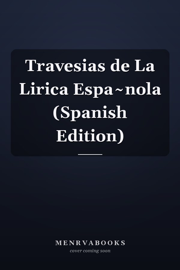 Travesias de La Lirica Espa~nola (Spanish Edition)
