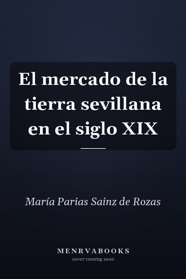 El mercado de la tierra sevillana en el siglo XIX